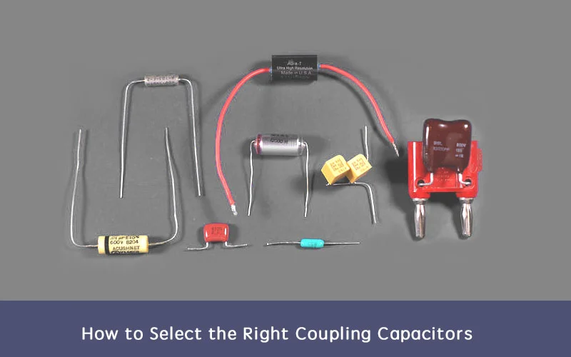 how to select the right coupling capacitors