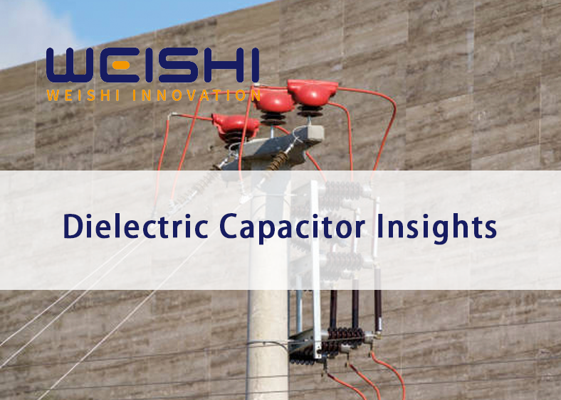 Dielectric Capacitor Insights Powering Up and Enhancing Energy Storage Efficiency