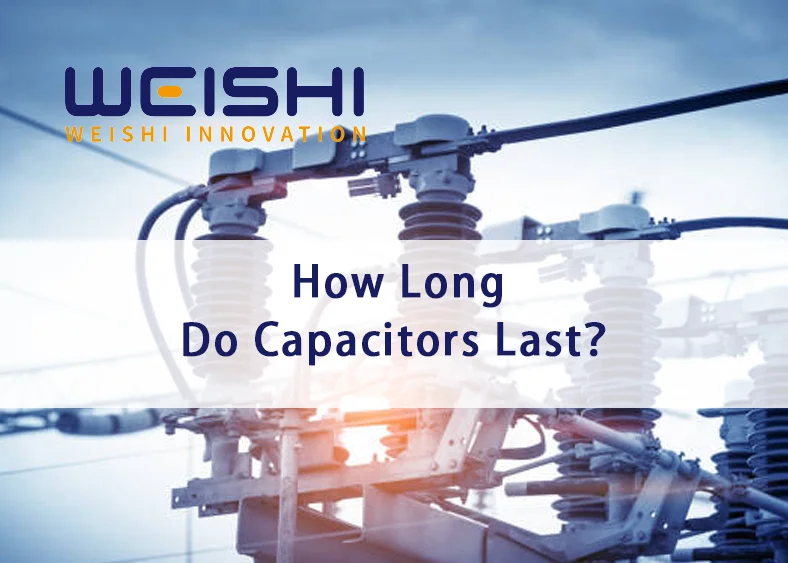 How Long Do Capacitors Last？