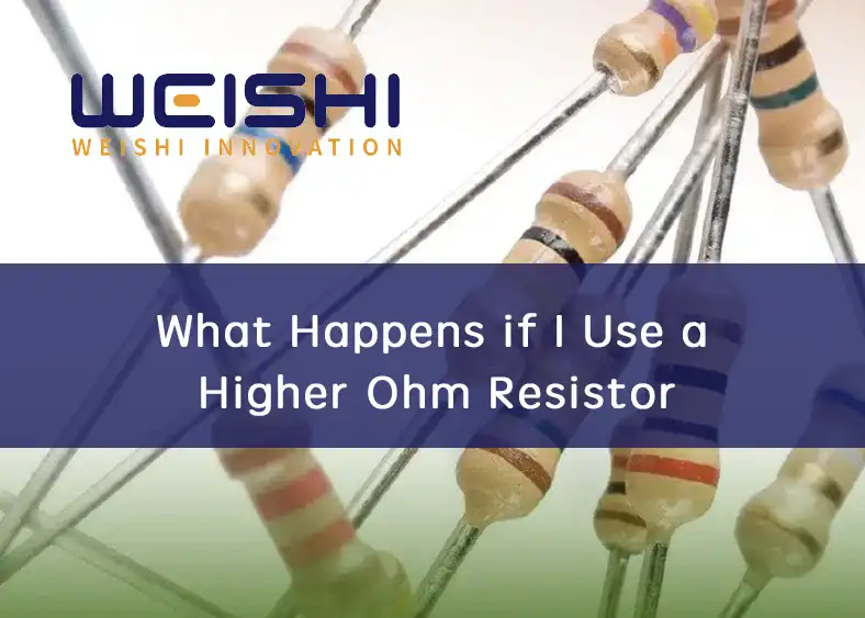 what happens if i use a higher ohm resistor