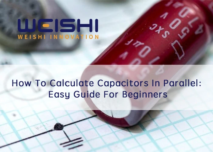 How To Calculate Capacitors In Parallel Easy Guide For Beginners