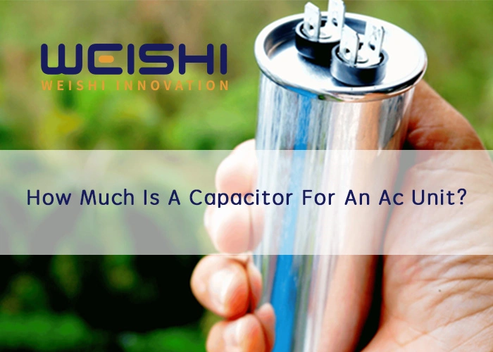 How Much Is A Capacitor For An Ac Unit Find Out The Cost