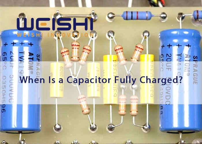 When Is a Capacitor Fully Charged Guidelines