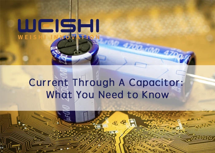 Current Through A Capacitor What You Need to Know