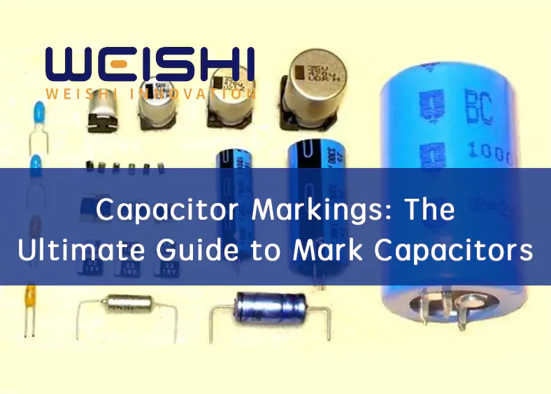 Capacitor Markings: The Ultimate Guide to Mark Capacitors