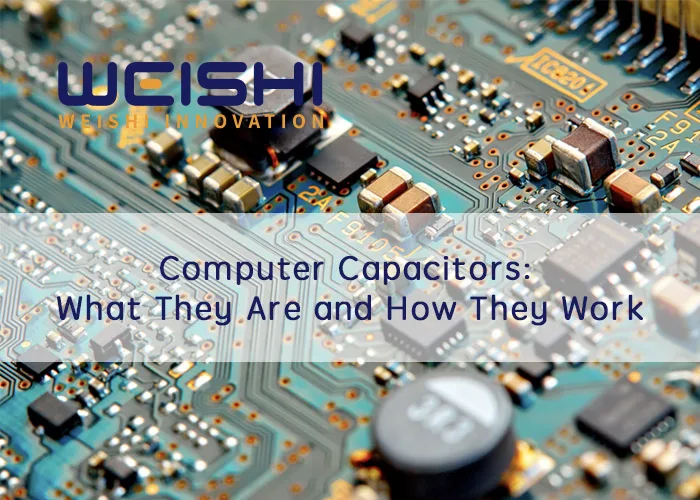 Computer Capacitors What They Are and How They Work